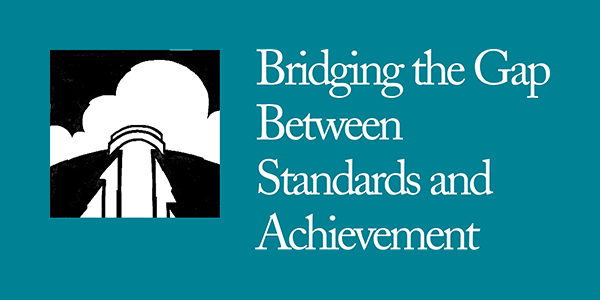 Bridging the Gap Between Standards and Achievement